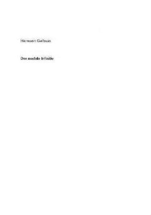 Der modale Infinitiv : mit einem dokumentarischen Anhang über die im gegenwärtigen Schriftdeutsch gebräuchlichen "bar"-Ableitungen