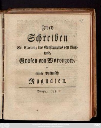Zwey Schreiben Sr. Excellenz des Großcanzlers von Rußland, Grafen von Woronzow, an einige Pohlnische Magnaten