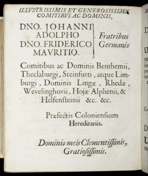 Illustrissimis Et Generosissimis Comitibus Ac Dominis, Dno. Johanni Adolpho Dno. Mauritio Fratribus Germanis Comitibus ac Dominis Benthemii ...