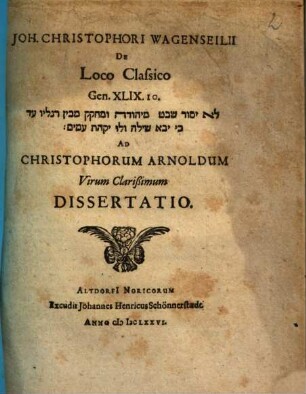 Joh. Christophori Wagenseilii De Loco Classico Gen. XLIX. 10. : Ad Christophorum Arnoldum Virum Clarißimum Dissertatio