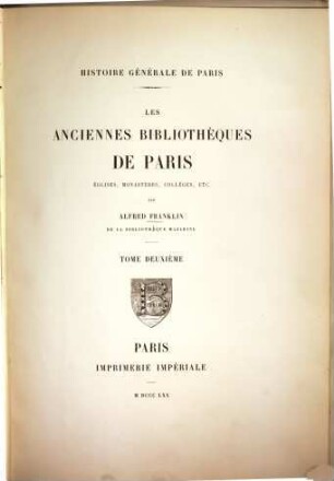 Les anciennes bibliothèques de Paris : églises, monastères, colléges, etc., 2