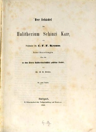 Der Schädel des Halitherium Schinzi Kaup : Nebst Bemerkungen über das zu dem ältern Halitherium-Schädel gehörige Skelett von H. G. Bronn. Mit zwei Tafeln