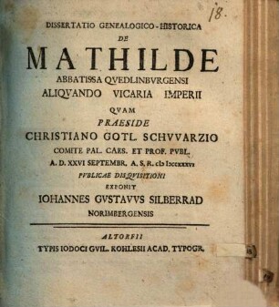 Dissertatio Genealogico-Historica De Mathilde Abbatissa Qvedlinbvrgensi Aliqvando Vicaria Imperii