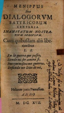 Menippus sive dialogorum satyricorum centuria, inanitatum nostratium speculum : cum quibusdam aliis liberioribus