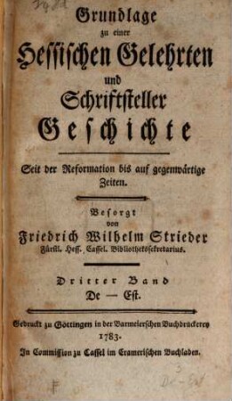 Grundlage zu einer Hessischen Gelehrten und Schriftsteller Geschichte seit der Reformation bis auf gegenwärtige Zeiten. 3. De-Est. - 1783