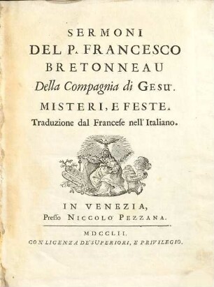 Sermoni Del P. Francesco Bretonneau Della Compagnia di Gesu : Misteri e feste ; Traduzione dal Francese nell' Italiano