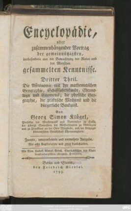 Theil 3: Die Astronomie mit der mathematischen Geographie, Schifffahrtskunde, Chronologie und Gnomonik; die physische Geographie, die praktische Mechanik und die bürgerliche Baukunst : Mit acht Kupfertafeln und zwey Landcharten