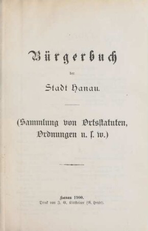 Bürgerbuch der Stadt Hanau : (Sammlung von Ortsstatuten, Ordnungen u.s.w.)