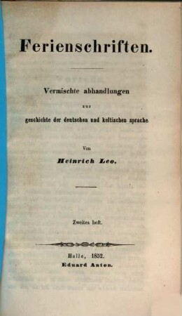 Ferienschriften : vermischte Abhandlungen zur Geschichte der deutschen und keltischen Sprache, 2