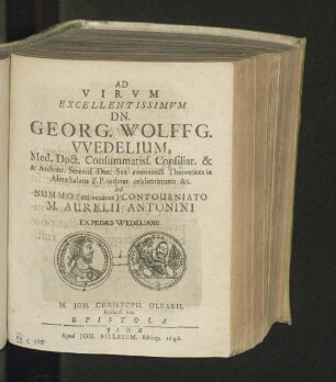 1: Ad Virvm Excellentissimvm Dn. Georg. Wolffg. VVedelium, Med. Doct. Consummatiss. Consiliar. & & Archiatr. Sereniss. Duc. Sax. eminentiss. Theoretices in Alma Salana P.P. ordinar. celeberrimum &c. De Nummo (uti vocatur) Contourniato M. Aurelii Antonii Ex Musæo Wedeliano. M. Joh. Christoph. Olearii, Hallens. Sax. Epistola