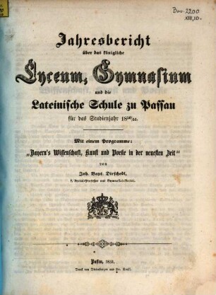 Jahresbericht über das Königliche Lyceum, Gymnasium und die Lateinische Schule zu Passau : für das Studienjahr ..., 1850/51 (1851)