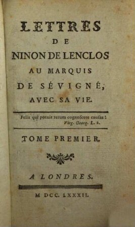Lettres de Ninon de Lenclos au Marquis de Sévigné : avec sa vie. 1. - 243 S.
