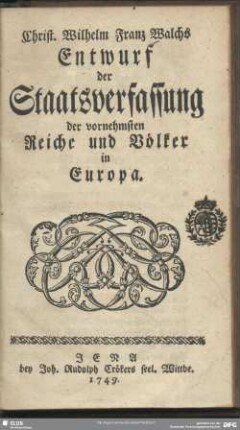 Christ. Wilhelm Franz Walchs Entwurf der Staatsverfassung der vornehmsten Reiche und Völker in Europa