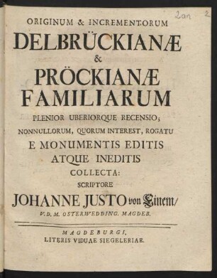 Originum & Incrementorum Delbrückianæ & Pröckianæ Familiarum Plenior Uberiorque Recensio; Nonnullorum, Quorum Interest, Rogatu E Monumentis Editis Atque Ineditis Collecta