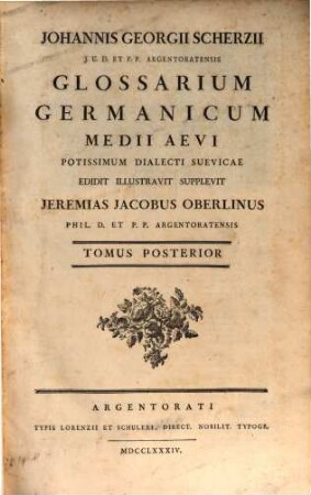 Johannis Georgii Scherzii J.U.D. Et P.P. Argentoratensis Glossarium Germanicum Medii Aevi Potissimum Dialecti Suevicae, Tomus Posterior
