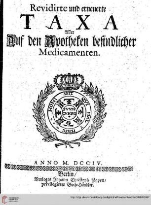 Revidierte und erneuerte Taxa aller auf den Apotheken befindlicher Medicamenten.