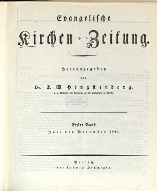 Evangelische Kirchen-Zeitung : Organ der Evangelisch-Lutherischen innerhalb der Preußischen Landeskirche, (Bekenntnistreue Gruppe). 1. 1827