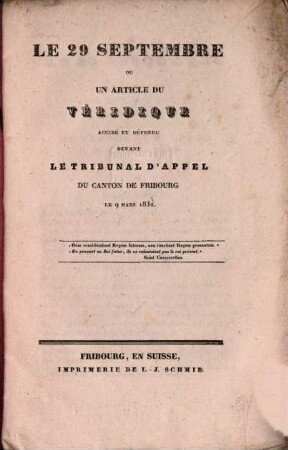 Le 29. Septembre ou un article du Véridique accusé et défendu devant le tribunal d'appel du canton de Fribourg le 9. Mars 1832