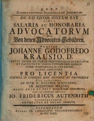 Dissertationem Inauguralem Juridicam De Eo Qvod Iustum Est Circa Salaria Ac Honoraria Advocatorvm Oder Von denen Advocaten-Gebühren