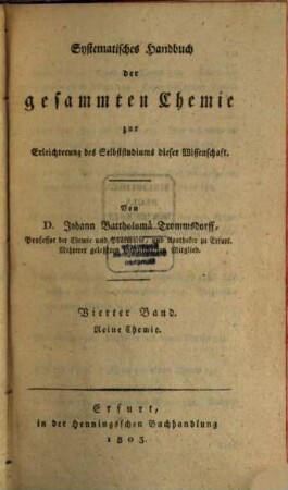 Systematisches Handbuch der gesammten Chemie : zur Erleichterung des Selbststudiums dieser Wissenschaft, 4. Reine Chemie ; [4]