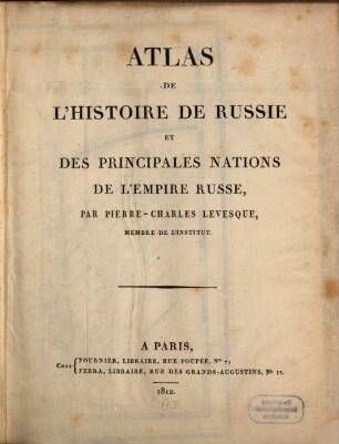 Histoire de Russie et des principales nations de l'empire Russe, [9]. Atlas de l'histoire de Russie et des principales nations de l'empire Russe