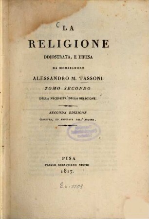La religione dimostrata, e difesa, 2. Della necessità della religione. - 1817. - 292 S.