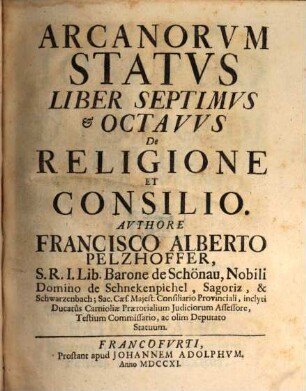 Arcanorum Status Libri Decem, Liber Septimvs & Octavvs. De Religione Et Consilio