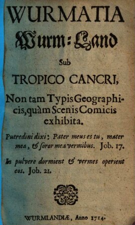 Wurmatia : sub tropico cancri ; non tam typis geographicis quam scenis comicis exhibita = Wurm-Land