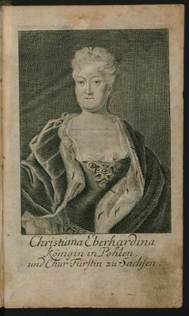 Christiana Eberhardina Köingin in Pohlen, und Chur-Fürstin zu Sachsen