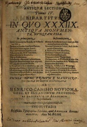 Antiquae Lectionis Tomus ... : accessit Menologium Graecorum ..., 4. Bipartitus: In Quo XXXIIX. Antiqua Monumenta, Nunquam Visa
