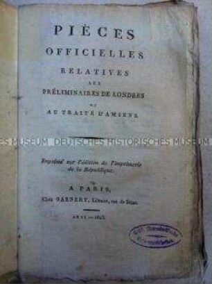 Quellensammlung zum Frieden von Amiens zwischen Frankreich und England 1802