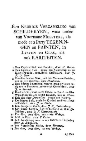 Een Keurige Verzameling van Schilderyen, waar onder van Voorname Meesters, als mede een Party Tekeningen en Printen, in Lysten en Glas, als ook Rariteiten.