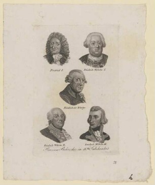 Bildnisse des Friedrich I., des Friedrich Wilhelm I., des Friedrich II., des Friedrich Wilhelm II. und des Friedrich Wilhelm III. von Preussen