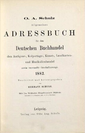 Allgemeines Adreßbuch für den deutschen Buchhandel, den Antiquar-, Colportage-, Kunst- Landkarten- und Musikalien-Handel sowie verwandte Geschäftszweige. 44. 1882