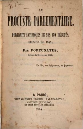 Le procuste parlementaire : portraits satiriques de nos 459 députés ; session de 1844