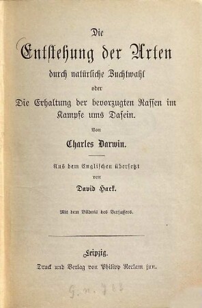 Die Entstehung der Arten durch natürliche Zuchtwahl oder Die Erhaltung der bevorzugten Rassen im Kampfe ums Dasein