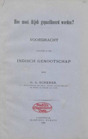 Hoe moet Atjeh gepacificeerd worden? : Voordracht, gehouden in het Indisch Genootschap