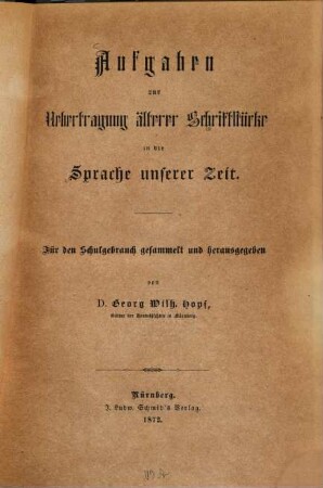 Aufgaben zur Uebertragung älterer Schriftstücke in die Sprache unserer Zeit : Für den Schulgebrauch gesammelt und herausgegeben von D. Georg Wilh. Hopf