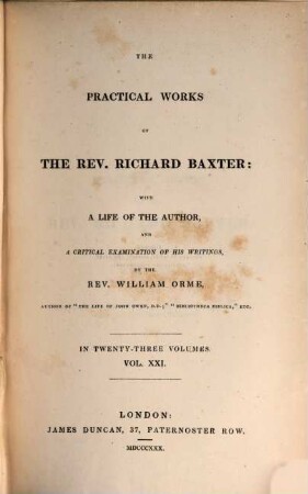 The practical works of the Rev. Richard Baxter : with a life of the author, and a critical examination of his writings ; in twenty-three volumes. 21