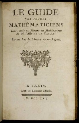 Le guide des jeunes mathématiciens : Dans l'étude des élémens des mathématiques de M. l'Abbé de La Caille