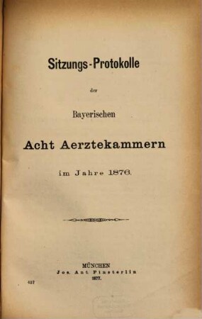 Sitzungs-Protokolle der bayerischen acht Ärztekammern, 1876 (1877)