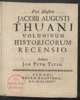 Viri Illustris Jacobi Augusti Thuani Voluminum Historicorum Recensio