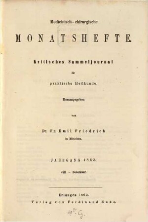 Medicinisch-chirurgische Monatshefte : kritisches Sammeljournal für praktische Heilkunde. 1862,[2] = Juli - Dec.