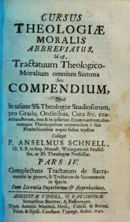 Cursus Theologiae Moralis Abbreviatus, Id est, Tractatuum Theologico-Moralium omnium Summa Seu Compendium, 4. Complectens Tractatum de Sacramentis in genere, & Tractatum de Sacramentis in specie