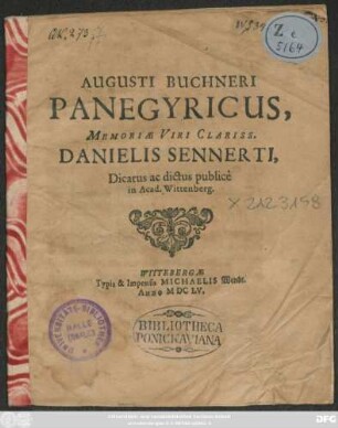 Augusti Buchneri Panegyricus, Memoriae Viri Clariss. Danielis Sennerti : Dicatus ac dictus publice in Acad. Wittenberg