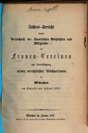 Jahresbericht des Frauenvereins zur Unterstützung Armer, Verehelichter Wöchnerinnen in München (e.V.) : für das Jahr .... 1870 (1871)