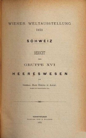 Wiener Weltausstellung 1873 : Bericht über Gruppe ..., 9. Bericht über die Gruppe XVI: Heereswesen
