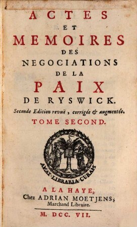 Actes Et Mémoires Des Négociations De La Paix De Ryswick, Tome Second