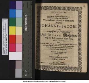 Threnōdiai Super Inopinatum quidem ac praematurum sed beatum ex hac vita discessum ... Iuvenis Johannis-Jacobi ... Dni. Johann: Mohrens/ Reipubl. Erff: camerarii meritissimi, Unici Filii, Qui ... ex hoc ludibriorum ludo, ad academiam coelestem, inter medias ad Christum preces ... IV. Non: Novemb: desiderabundus demigravit : Moeroris & amoris ergo fusae & effusae a Praeceptoribus & amicis
