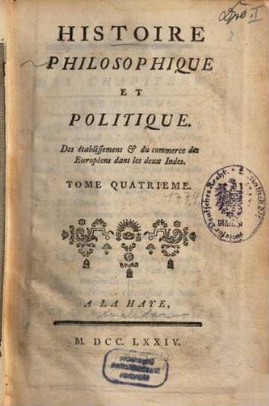 Histoire Philosophique Et Politique Des établissemens & du commerce des Européens dans les deux Indes, 4